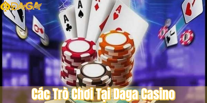 Các Trò Chơi Tại Daga Casino