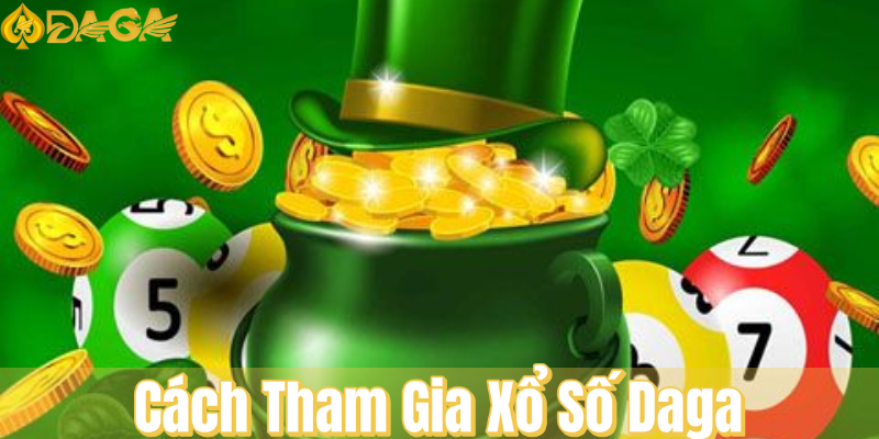 Cách Tham Gia Xổ Số Daga