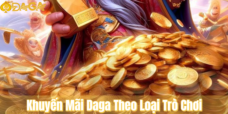 Khuyến Mãi Daga Theo Loại Trò Chơi