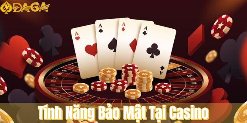 Tính Năng Bảo Mật Tại Casino